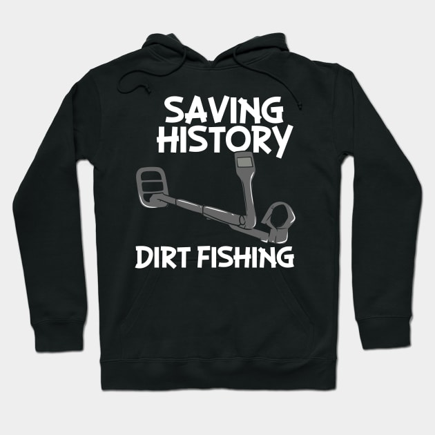 Saving History Dirt Fishing Hoodie by maxcode